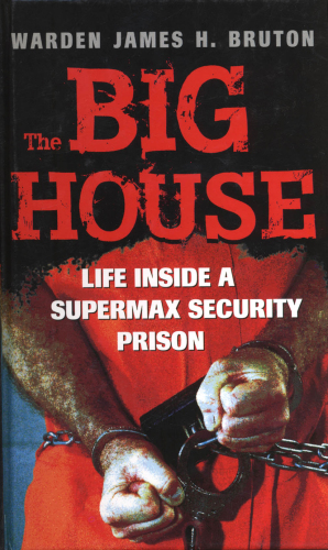 The Big House: Life Inside a Supermax Security Prison
