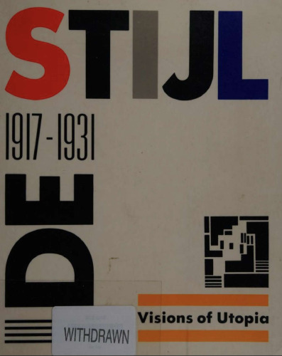 De Stijl: 1917-1931: Visions of Utopia