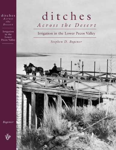 Ditches Across the Desert: Irrigation in the Lower Pecos Valley