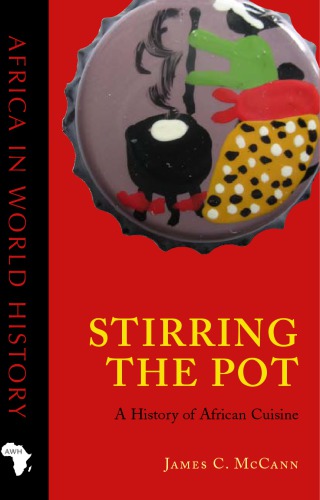 Stirring the Pot: African Cuisines and Global Interaction, 1500-2000
