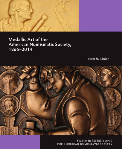 Medallic Art of the American Numismatic Society: 1865–2014 (Studies in Medallic Art)