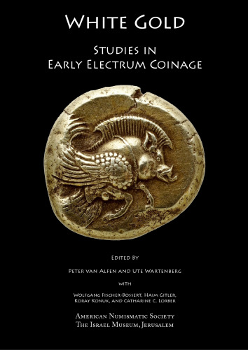 White Gold: Studies in Early Electrum Coinage