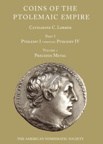 Coins of the Ptolemaic Empire: Ptolemy I through Ptolemy IV. Part I