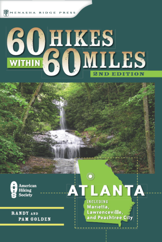 60 Hikes Within 60 Miles: Atlanta: Including Marietta, Lawrenceville, and Peachtree City