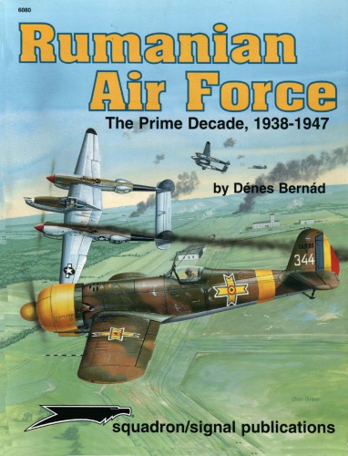 Rumanian Air Force : the prime decade, 1938-1947