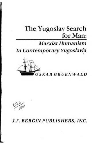 The Yugoslav Search for Man: Marxist Humanism In Contemporary Yugoslavia