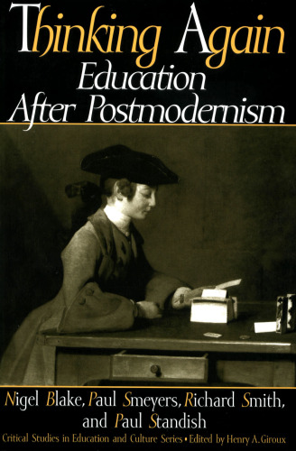 Thinking Again: Education After Postmodernism (Critical Studies in Education and Culture Series)