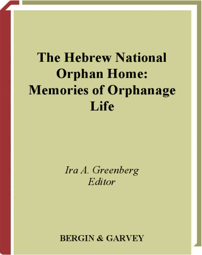 The Hebrew National Orphan Home: Memories of Orphanage Life
