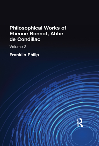 Philosophical writings of Etienne Bonnot, abbe de Condillac vol 2