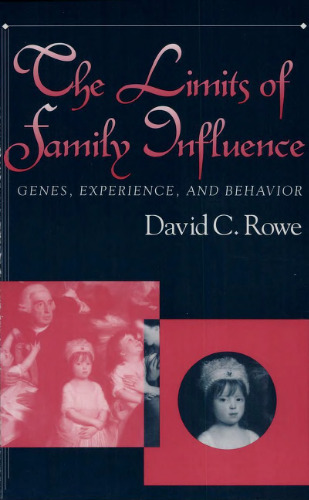 The Limits of Family Influence: Genes, Experience, and Behavior