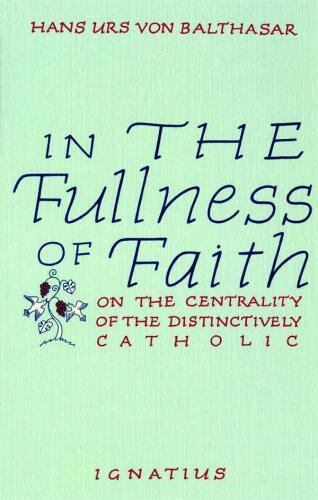 In the Fullness of Faith: On the Centrality of the Distinctively Catholic