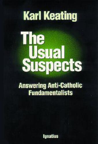 The Usual Suspects: Answering Anti-Catholic Fundamentalists