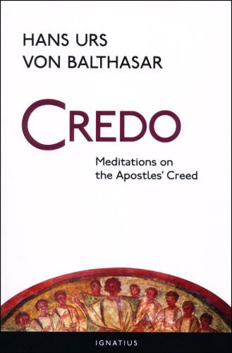 Credo: Meditations on the Apostles’ Creed
