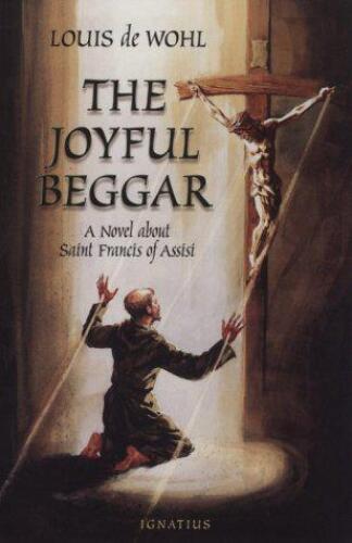 The Joyful Beggar: St. Francis of Assisi