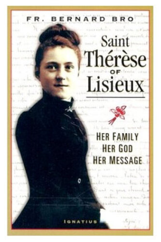 Saint Therese of Lisieux: Her Family, Her God, Her Message