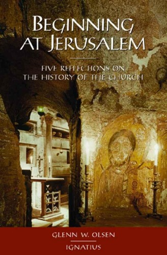 Beginning at Jerusalem: Five Reflections on the History of the Church