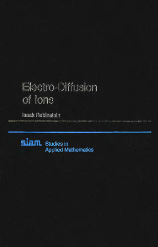 Electro-Diffusion of Ions (Studies in Applied and Numerical Mathematics, Series Number 11)