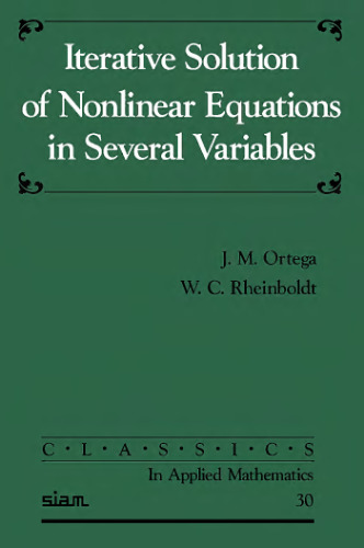 Iterative Solution of Nonlinear Equations in Several Variables (Classics in Applied Mathematics, Series Number 30)
