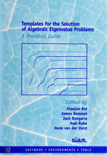 Templates for the Solution of Algebraic Eigenvalue Problems, A Practical Guide
