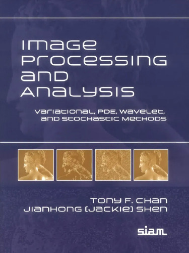 Image Processing and Analysis: Variational, PDE, Wavelet, and Stochastic Methods