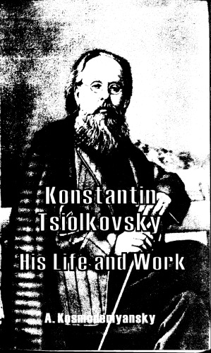 Konstantin Tsiolkovsky His Life and Work