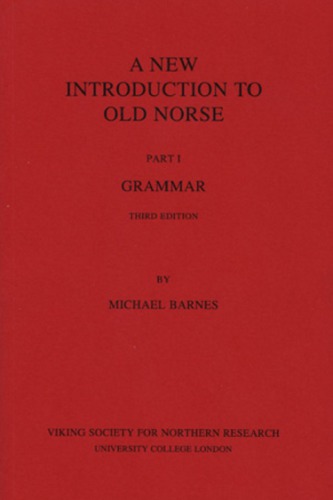 A New Introduction to Old Norse: Part I Grammar