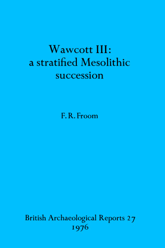 Wawcott III: a stratified Mesolithic succession