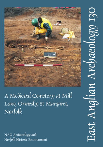 A Medieval Cemetery at Mill Lane, Ormesby St. Margaret, Norfolk