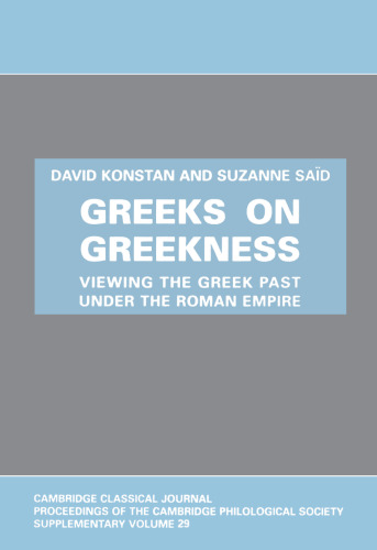 Greeks on Greekness: Viewing the Greek Past Under the Roman Empire
