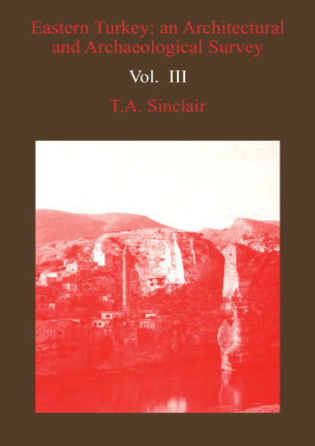 Eastern Turkey: An Architectural & Archaeological Survey, Vol. III