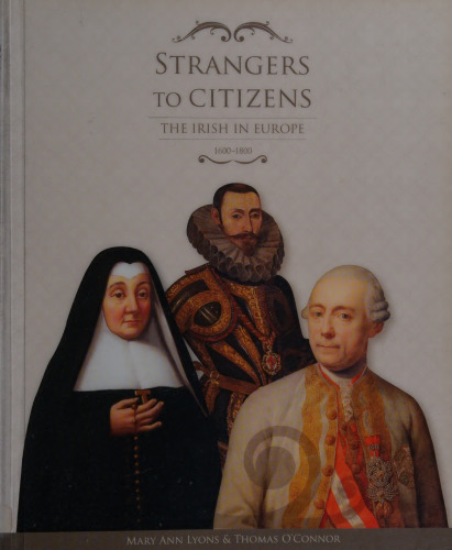 Strangers to citizens : the Irish in Europe, 1600-1800