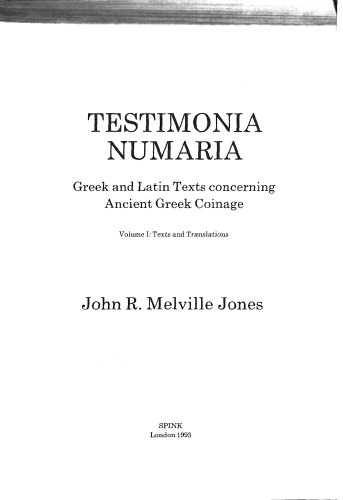 Testimonia Numaria: Greek And Latin Texts Concerning Ancient Greek Coinage