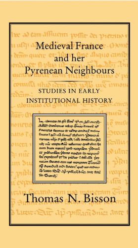 Medieval France and her Pyrenean Neighbours: Studies in Early Institutional History