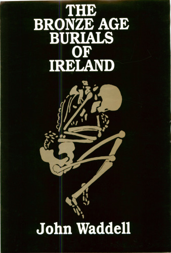 The Bronze Age Burials of Ireland