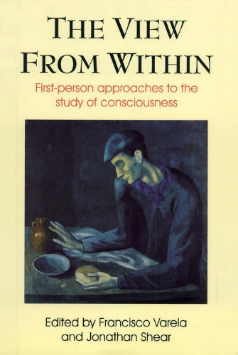 The View from Within: First-person Approaches to the Study of Consciousness ()