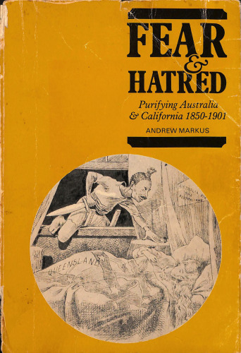Fear and Hatred: Purifying Australia and California, 1850–1901