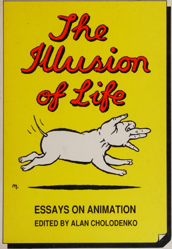 The Illusion Of Life: Essays On Animation