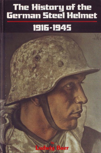 The History of the German steel helmet, 1916-1945