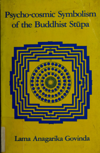 Psycho-cosmic Symbolism of the Buddhist Stūpa