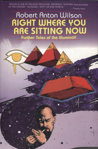 Right Where You Are Sitting Now: Further Tales of the Illuminati