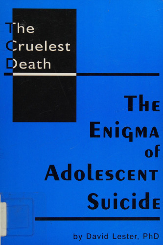 The Cruelest Death: The Enigma of Adolescent Suicide