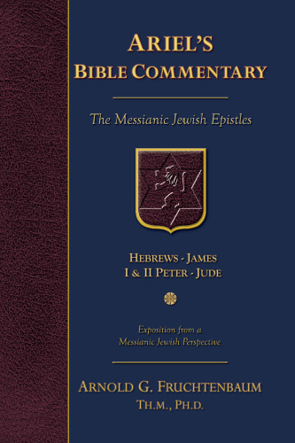 The Messianic Jewish Epistles: Hebrews, James, First Peter, Second Peter, Jude