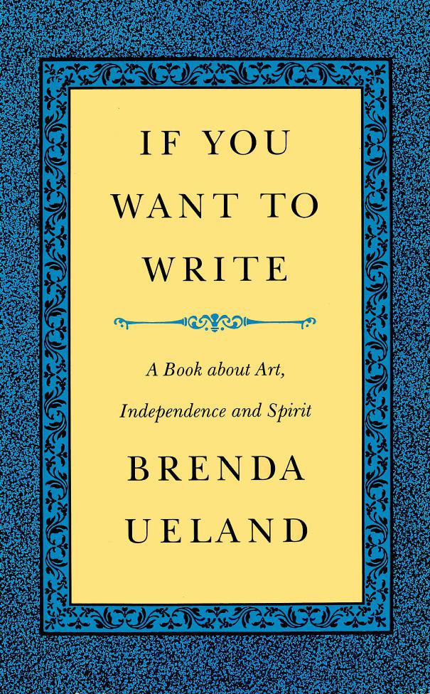 If You Want to Write: A Book about Art, Independence and Spirit