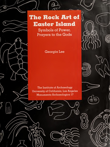 Rock Art of Easter Island: Symbols of Power, Prayers to the Gods
