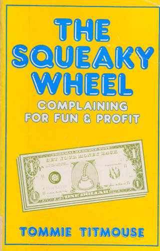 The Squeaky Wheel: Complaining for Fun & Profit