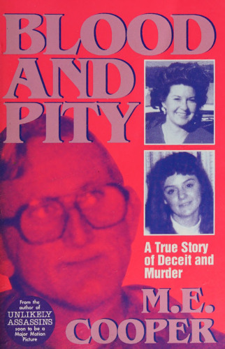 Blood and Pity: A True Story of Deceit and Murder
