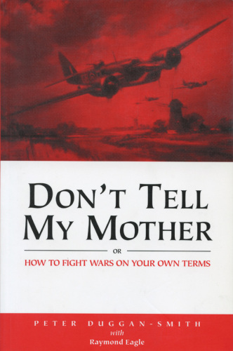 Don't Tell My Mother: How to Fight War on Your Own Terms