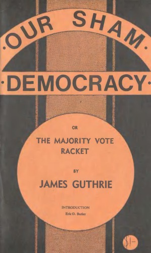 Our Sham Democracy; Or, The Majority Vote Racket