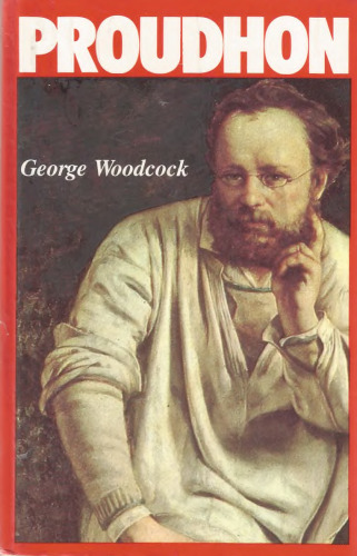 Pierre-Joseph Proudhon: A Biography
