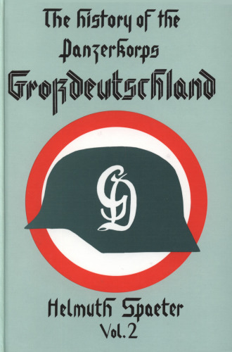 The History of the Panzerkorps Grossdeutschland, Vol. 2